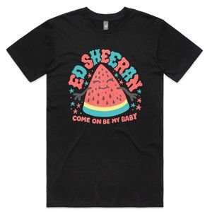 ED SHEERAN - Watermelon Black T-Shirt "Come on Be My Baby"  S | XS | XXS